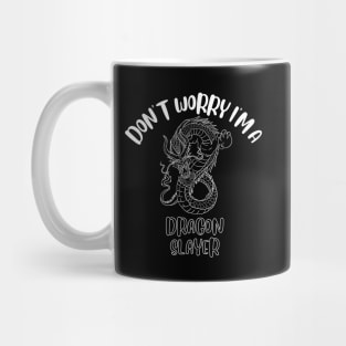 Don't Worry I'm A Dragon Slayer Mug